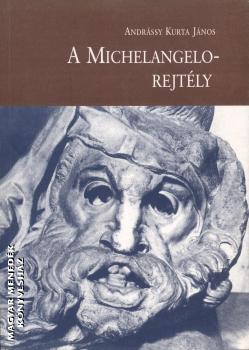 Andrássy Kurta János - A Michelangelo-rejtély