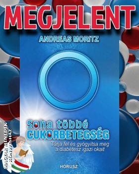 Andreas Moritz - Soha t�bb� cukorbetegs�g