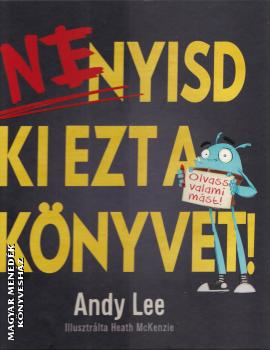 Andy Lee - Ne nyisd ki ezt a könyvet!
