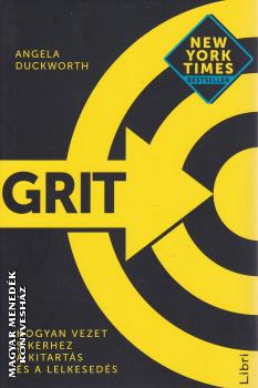 Angela Duckworth - Grit - Hogyan vezet sikerhez a kitartás és a lelkesedés