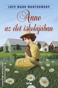 Lucy Maud Montgomery - Anne az let iskoljban