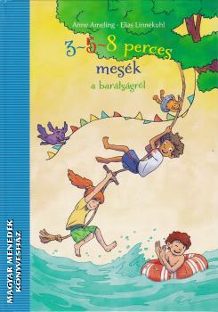 Anne Ameling - Elias Linnekuhl - 3-5-8 perces mesék a barátságról