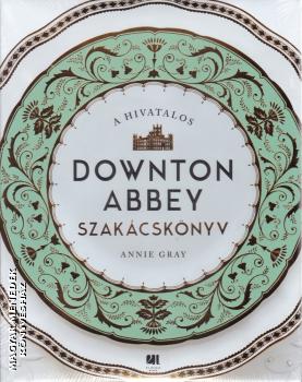 Annie Gray - A hivatalos Downton Abbey szakácskönyv