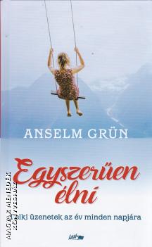Anselm Grün - Egyszerűen élni