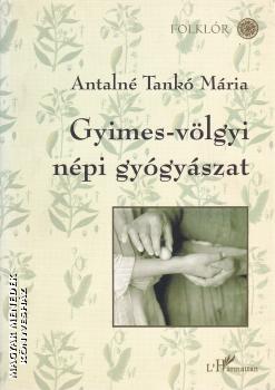 Antaln� Tank� M�ria - Gyimes-v�lgyi n�pi gy�gy�szat ANTIKV�R