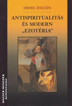 Erdei Zoltán - Antispiritualitás és modern ezotéria