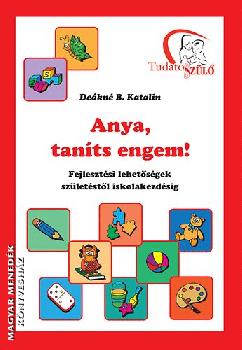 Deákné B. Katalin - Anya, taníts engem!
