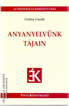 Grétsy László - Anyanyelvünk tájain