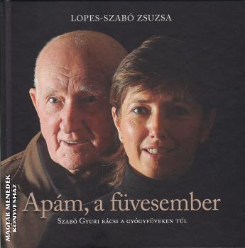 Szabó György Lopes-Szabó Zsuzsa - Apám, a füvesember