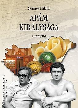 Szamos Mikl�s - Ap�m kir�lys�ga