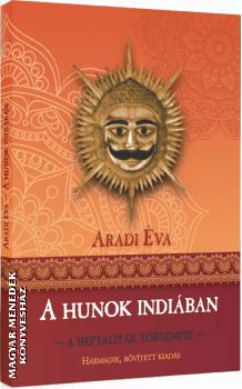 Aradi Éva - A hunok Indiában - 3. bővített kiadás