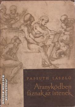 Passuth László - Aranyködben fáznak az Istenek ANTIKVÁR