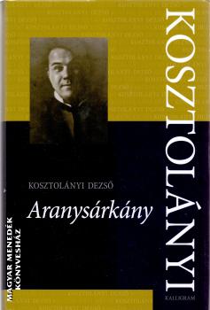 Kosztolnyi Dezs - Aranysrkny