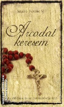 Szab Ferenc SJ - Arcodat keresem