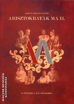 Adonyi Sztancs János - Arisztokraták ma II. - 21 főnemes a XXI. századból