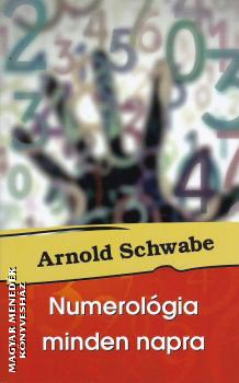 Arnold Schwabe - Numerolgia minden napra