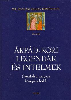 Milleniumi magyar történelem - Árpád-kori legendák és intelmek