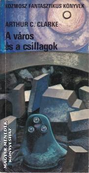 Arthur C. Clarke - A város és a csillagok ANTIKVÁR