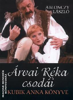 Ablonczy László - Árvai Réka csodái - Kubik Anna könyve