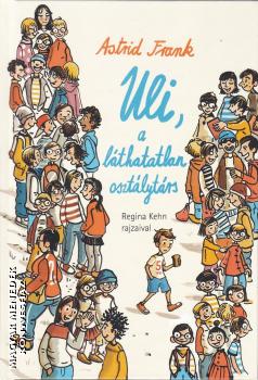 Astrid Frank - Uli, a lthatatlan osztlytrs