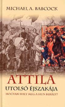 Michael A. Babcock - Attila utols� �jszak�ja