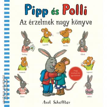 Axel Scheffler - Pipp �s Polli - Az �rzelmek nagy k�nyve