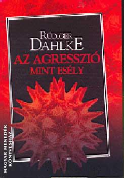 Ruediger Dahlke - Az agresszi mint esly