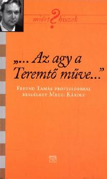 Freund Tamás - Az agy a Teremtő műve