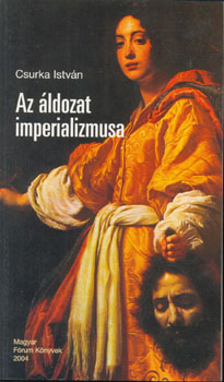 Csurka Istvn - Az ldozat imperializmusa