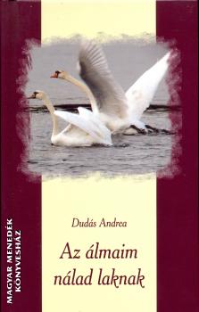 Dud�s Andrea - Az �lmaim n�lad laknak