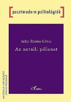 Szcs Zoltn Gbor - Az antalli pillanat