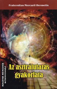 - Az asztrálutazás gyakorlata