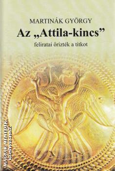 Martinák György - Az Attila-kincs feliratai őrizték a titkot