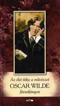 Oscar Wilde - Az �let titka a m�v�szet