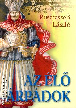 Pusztaszeri L�szl� - Az �l� �rp�dok