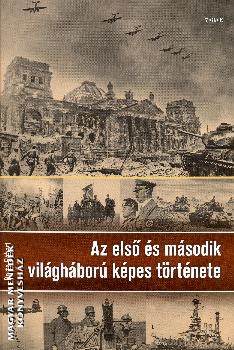 Barta Róbert - Az első és második világháború képes története