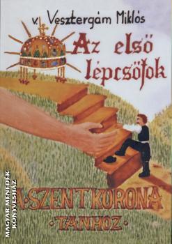 Vesztergám Miklós - Az első lépcsőfok a Szentkorona-tanhoz