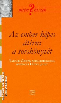 Takách Gáspár - Az ember képes átírni a sorskönyvét