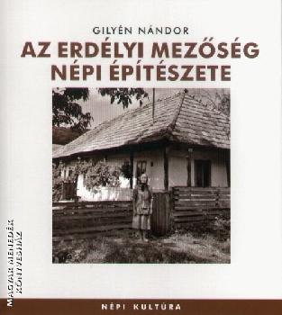 Gilyén Nándor - Az erdélyi Mezőség népi építészete