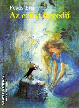 Fésűs Éva - Az ezüst hegedű