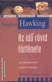 Stephen Hawking - Az idő rövid története - Az ősrobbanástól a fekete lyukakig