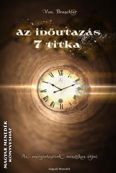 Von Braschler - Az időutazás 7 titka