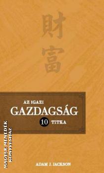Adam J. Jackson - Az igazi gazdagság 10 titka