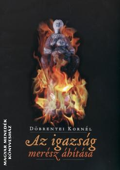 D�brentei Korn�l - Az igazs�g mer�sz �h�t�sa