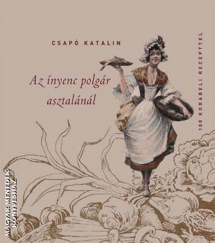 Csapó Katalin - Az ínyenc polgár asztalánál