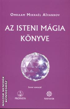 Omraam Mikhael Aivanhov - Az isteni mágia könyve