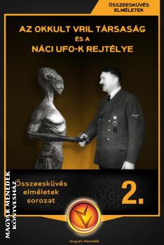 Összeesküvés elméletek sorozat - Az okkult VRIL társaság és a náci UFO-k rejtélye
