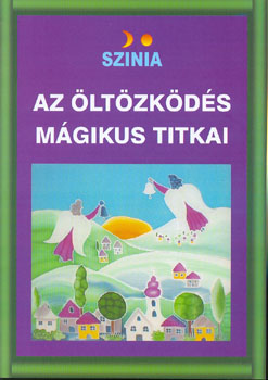 Sznia Bodnr Erika - Az ltzkds mgikus titkai