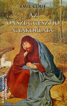 Emil Coué - Az önszuggesztió gyakorlata
