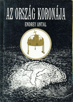 Endrey Antal - Az ország koronája